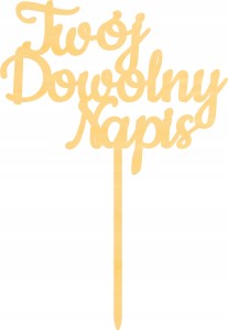 TOPPER NA TORT Twój DOWOLNY NAPIS ozdoba URODZINY